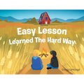 Easy Lesson Learned The Hard Way