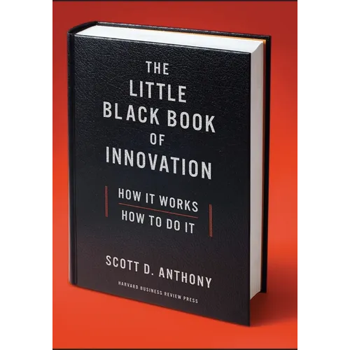 The Little Black Book of Innovation: How It Works, How to Do It