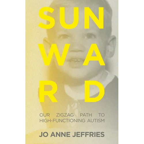 Sunward: Our Zigzag Path to High-Functioning Autism