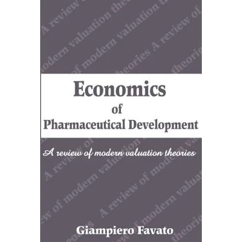 Economics of Pharmaceutical Development: A Review of Modern Valuation Theories
