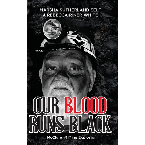 Our Blood Runs Black McClure #1 Mine Explosion