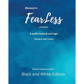 Blossom's FearLess Journal: A Path Toward Courage
