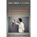 The Small Stuff: Essential Essays for Exceptional Relationships