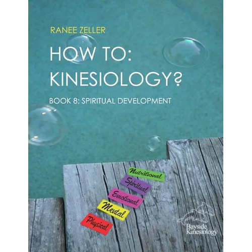 How to: Kinesiology? Book 8: Spiritual Development: Book 8: Spiritual Development