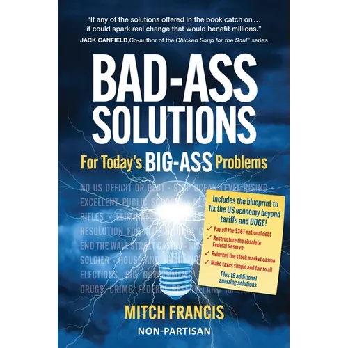 Bad-Ass Solutions: For Today's BIG-ASS Problems