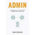 Admin: Systematize Your Real Estate Administrative Process