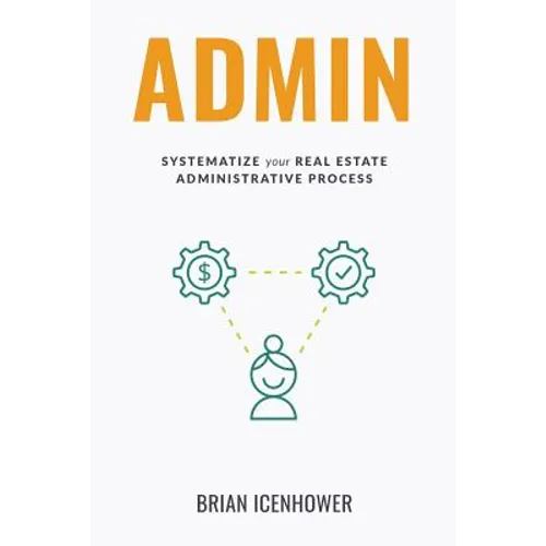 Admin: Systematize Your Real Estate Administrative Process