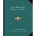 What Became Of William Morgan?