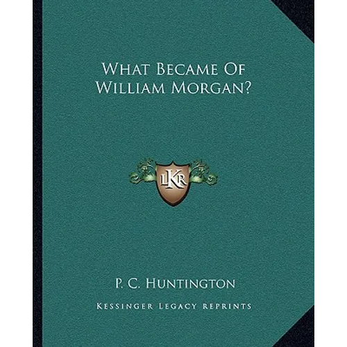 What Became Of William Morgan?