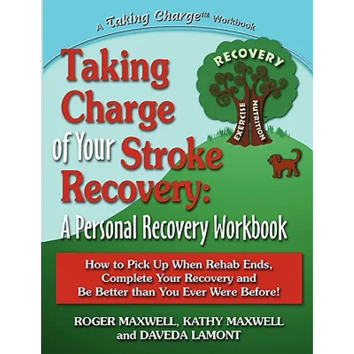Taking Charge of Your Stroke Recovery: A Personal Recovery Workbook