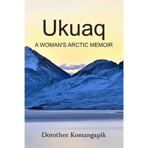 Ukuaq: A Woman's Arctic Memoir