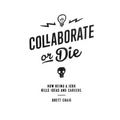 Collaborate or Die: How Being a Jerk Kills Ideas and Careers