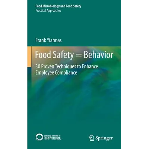 Food Safety = Behavior: 30 Proven Techniques to Enhance Employee Compliance