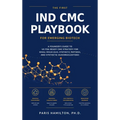 The First IND CMC Playbook for Emerging Biotech: A Founder's Guide to US FDA-Ready CMC Strategy for Small Molecules, Peptides, and Oligonucleotides