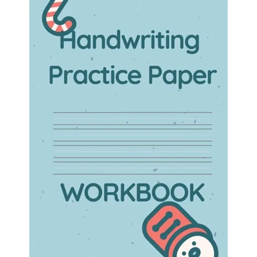 Handwriting Practice Paper WORKBOOK: Fun & Interactive Picture Book for Preschoolers & Toddlers Learning How to Write.