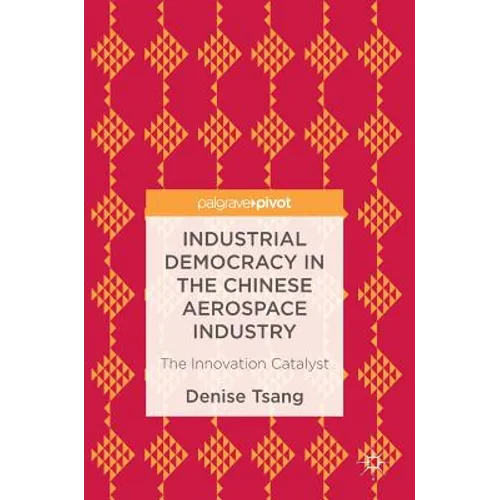 Industrial Democracy in the Chinese Aerospace Industry: The Innovation Catalyst