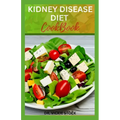 Kidney Disease Diet Cookbook: Healthy Low-sodium Recipes for Renal Disease Prevention and Management