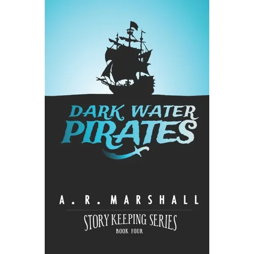 Dark Water Pirates (Story Keeping Series, Book 4)
