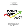 Don't Quit, Pivot