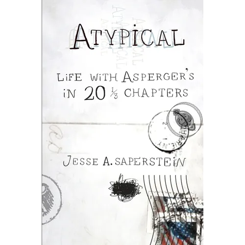 Atypical: Life with Asperger's in 20 1/3 Chapters