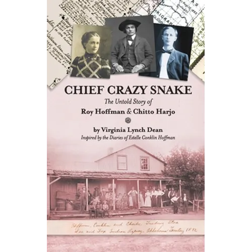Chief Crazy Snake The Untold Story of Roy Hoffman & Chitto Harjo