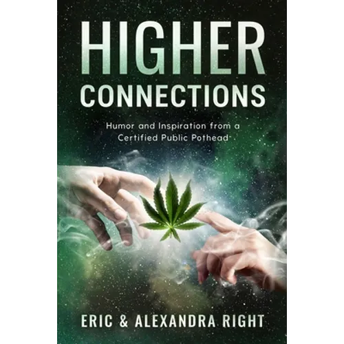 Higher Connections: Humor and Inspiration from a Certified Public Pothead