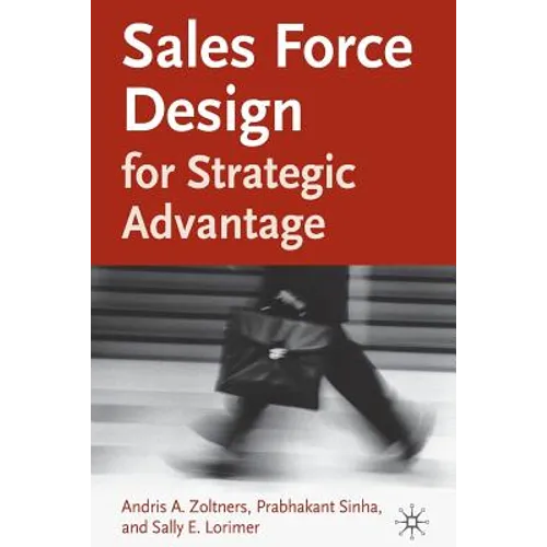 Sales Force Design for Strategic Advantage