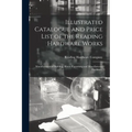 Illustrated Catalogue and Price List of the Reading Hardware Works: Manufacturers of Building, House-furnishing and Miscellaneous Hardware.