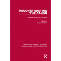 Reconstructing the Canon: Russian Writing in the 1980s