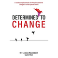 Determined to Change: 5 Leadership Essentials for People-centered Change in a Fast-paced World