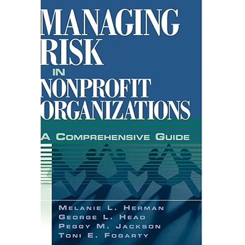 Managing Risk in Nonprofit Organizations: A Comprehensive Guide