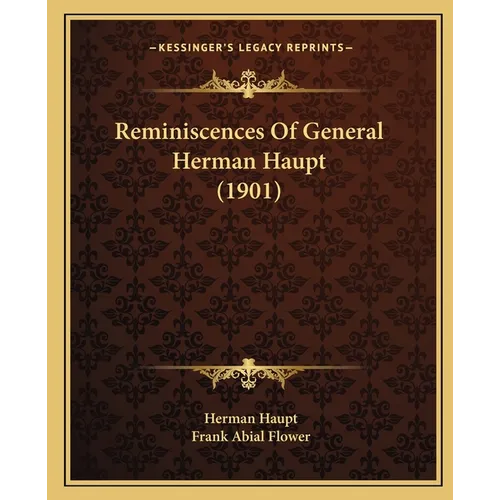 Reminiscences Of General Herman Haupt (1901)