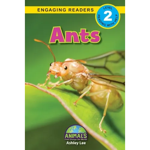 Ants: Animals That Change the World! (Engaging Readers, Level 2)