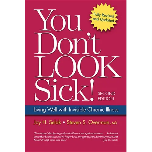 You Don't Look Sick!: Living Well With Chronic Invisible Illness