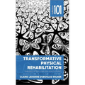 Transformative Physical Rehabilitation: Thriving After a Major Health Event