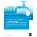 A Governance Approach to Urban Water Public-Private Partnerships: Case Studies and Lessons from Asia and the Pacific