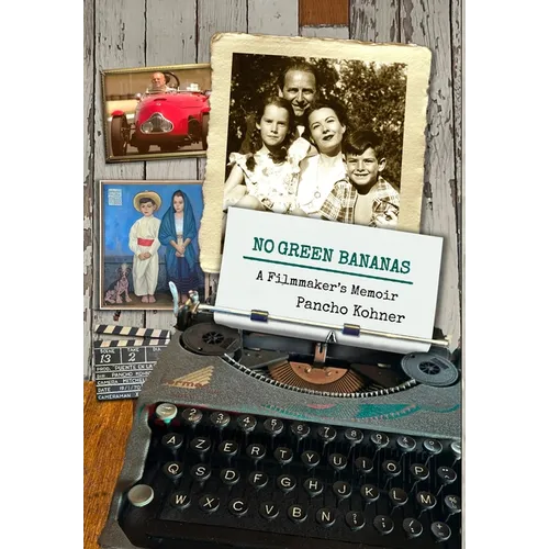No Green Bananas: A Filmmaker's Memoir
