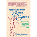 Recovering from Breast Surgery: Exercises to Strengthen Your Body and Relieve Pain