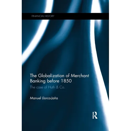 The Globalization of Merchant Banking Before 1850: The Case of Huth & Co.