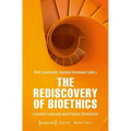 The Rediscovery of Bioethics: Lessons Learned and Future Directions