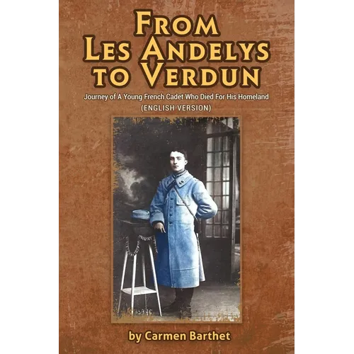 From Les Andelys To Verdun: Journey Of A Young French Cadet Who Died For His Homeland (English Version)