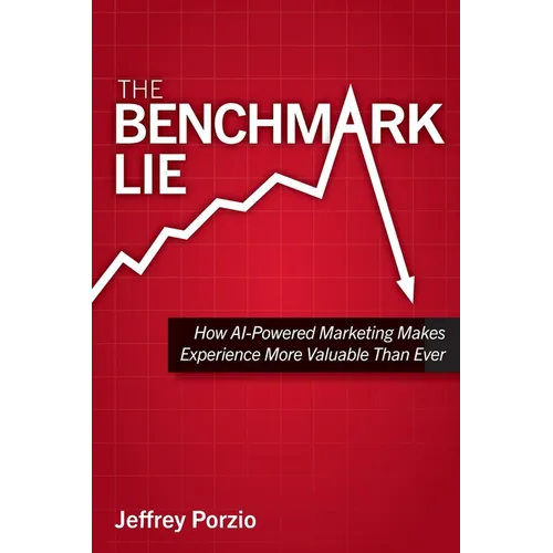 The Benchmark Lie: How AI-Powered Marketing Makes Experience More Valuable Than Ever