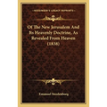 Of The New Jerusalem And Its Heavenly Doctrine, As Revealed From Heaven (1838)