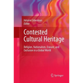 Contested Cultural Heritage: Religion, Nationalism, Erasure, and Exclusion in a Global World
