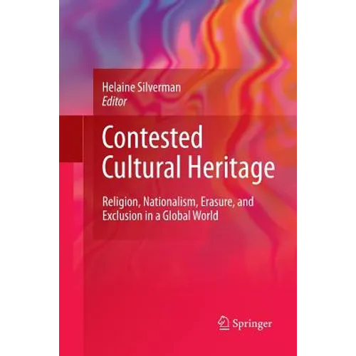 Contested Cultural Heritage: Religion, Nationalism, Erasure, and Exclusion in a Global World