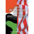 From Bethlehem to the United States: A Christian Palestinian American Journey's Memoirs, 1944-Present