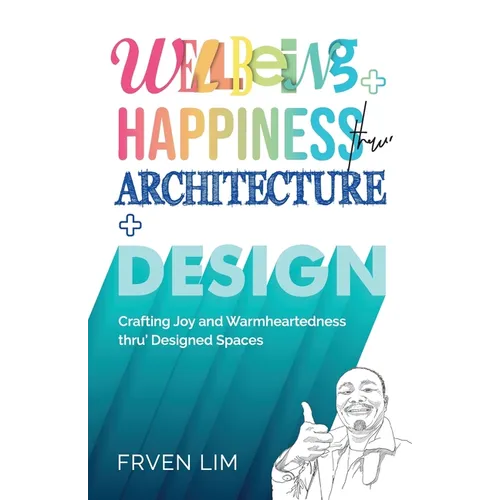 Wellbeing+Happiness thru' Architecture+Design