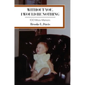 Without You, I Would Be Nothing: 100 Micro-Memoirs