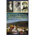 Vermont Women, Native Americans & African Americans: Out of the Shadows of History