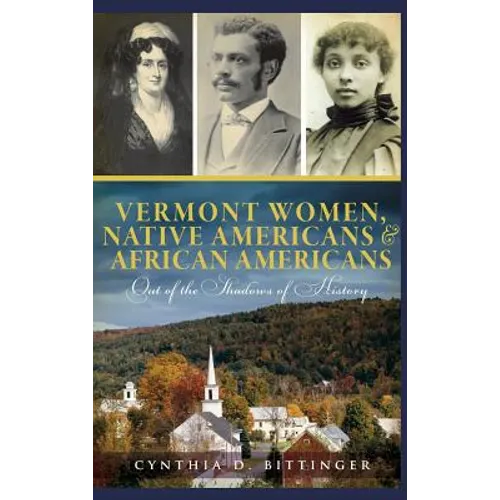 Vermont Women, Native Americans & African Americans: Out of the Shadows of History
